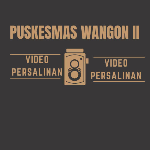 VIDEO PELAYANAN PERSALINAN FKTP  PUSKESMAS WANGON II