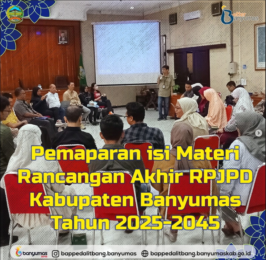 PEMAPARAN ISI MATERI RANCANGAN AKHIR RPJPD KABUPATAN BANYUMAS TAHUN 2025-2045