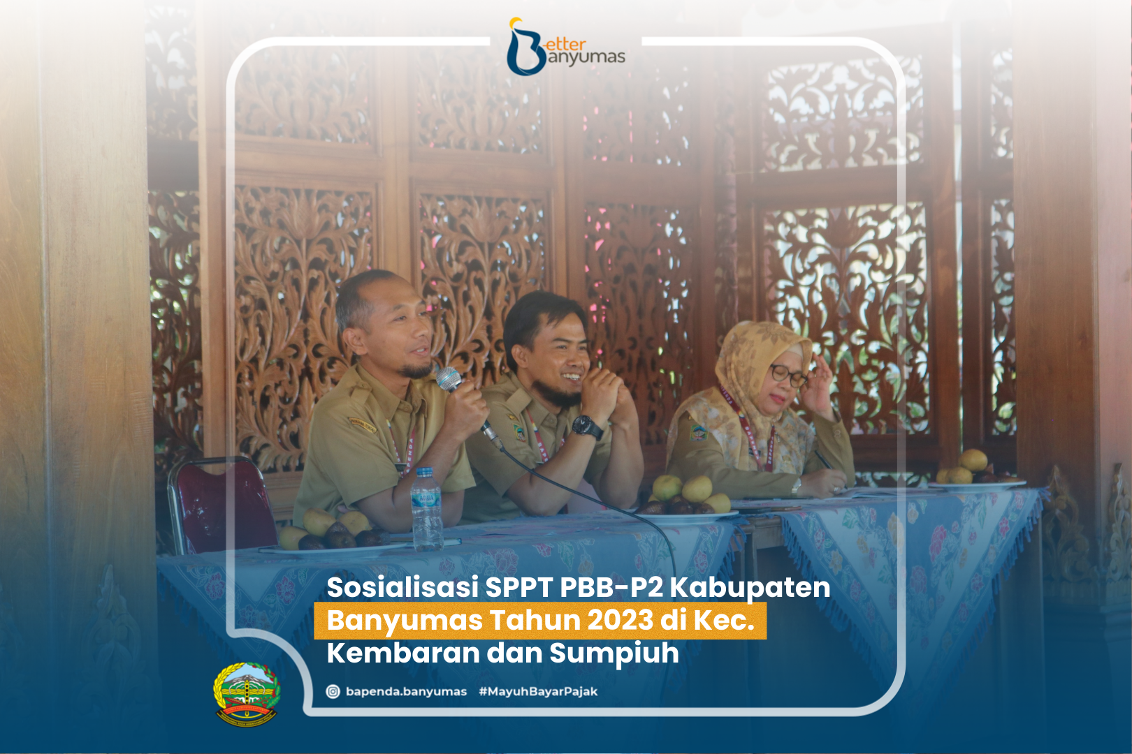 SOSIALISASI SPPT PBB-P2 KABUPATEN BANYUMAS TAHUN 2023 DI KEC. KEMBARAN & KEC. SUMPIUH