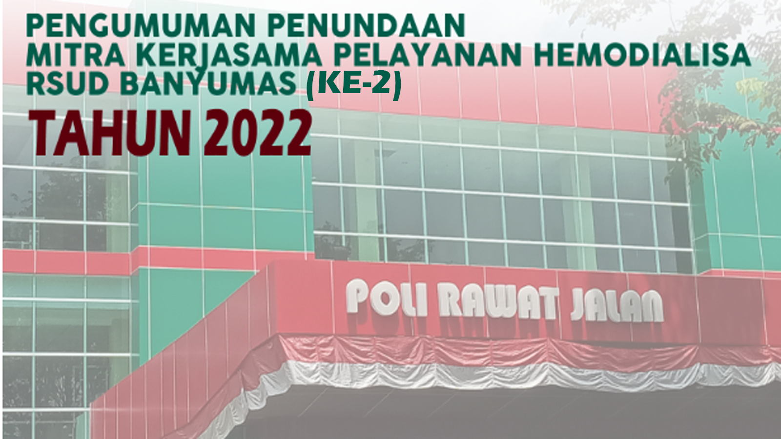 Penundaan Pengumuman Pemilihan Mitra Kerjasama Operasional Pelayanan Hemodialisa RSUD Banyumas Tahun 2022 (KE-2)