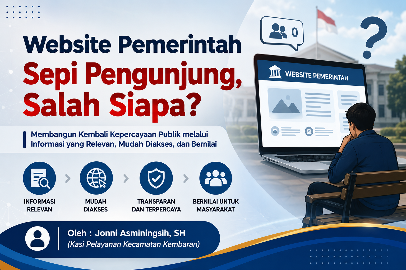 Website Pemerintah Sepi Pengunjung, Salah Siapa? Membangun Kembali Kepercayaan Publik melalui Informasi yang Relevan, Mudah Diakses, dan Bernilai