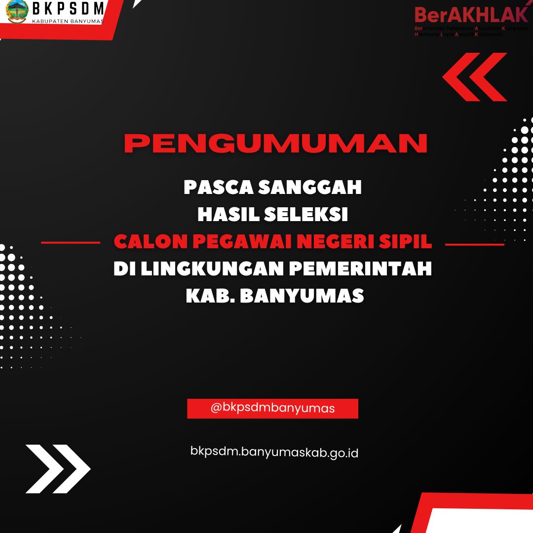 PENGUMUMAN PASCA SANGGAH DAN PERSYARATAN PEMBERKASAN USUL PENETAPAN NIP CPNS PEMERINTAH KABUPATEN BANYUMAS TAHUN ANGGARAN 2024