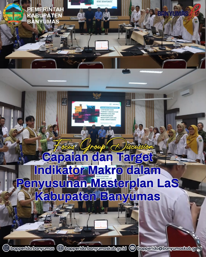 FOKUS GROUP DISCUSSION CAPAIAN DAN TARGET INDIKATOR MAKRO DALAM PENYUSUNAN MASTERPLAN LAS KABUPATEN BANYUMAS