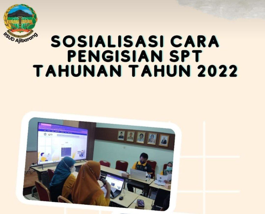 SOSIALISASI CARA PENGISIAN SPT TAHUNAN TAHUN 2022