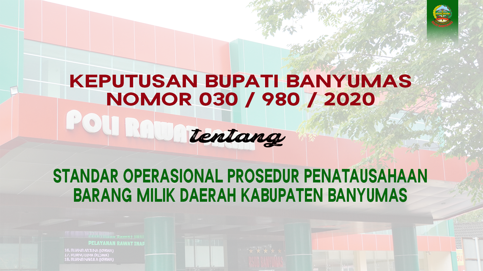 KEPUTUSAN BUPATI BANYUMAS NOMOR 030 / 980 / 2020 TENTANG STANDAR OPERASIONAL PROSEDUR PENATAUSAHAAN BARANG MILIK DAERAH KABUPATEN BANYUMAS