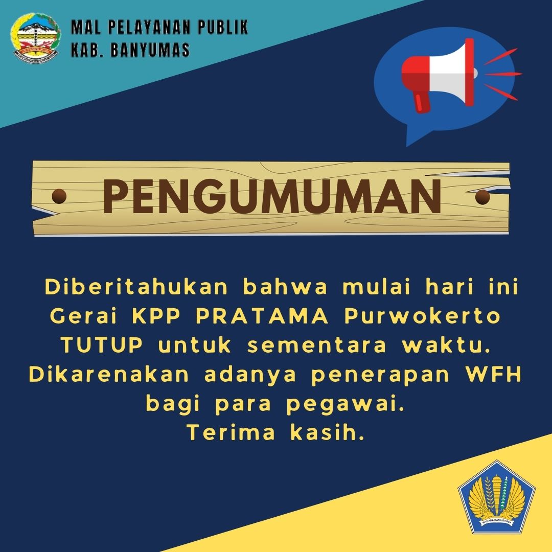 Pengumuman Penutupan Sementara Gerai KPP Pratama Purwokerto