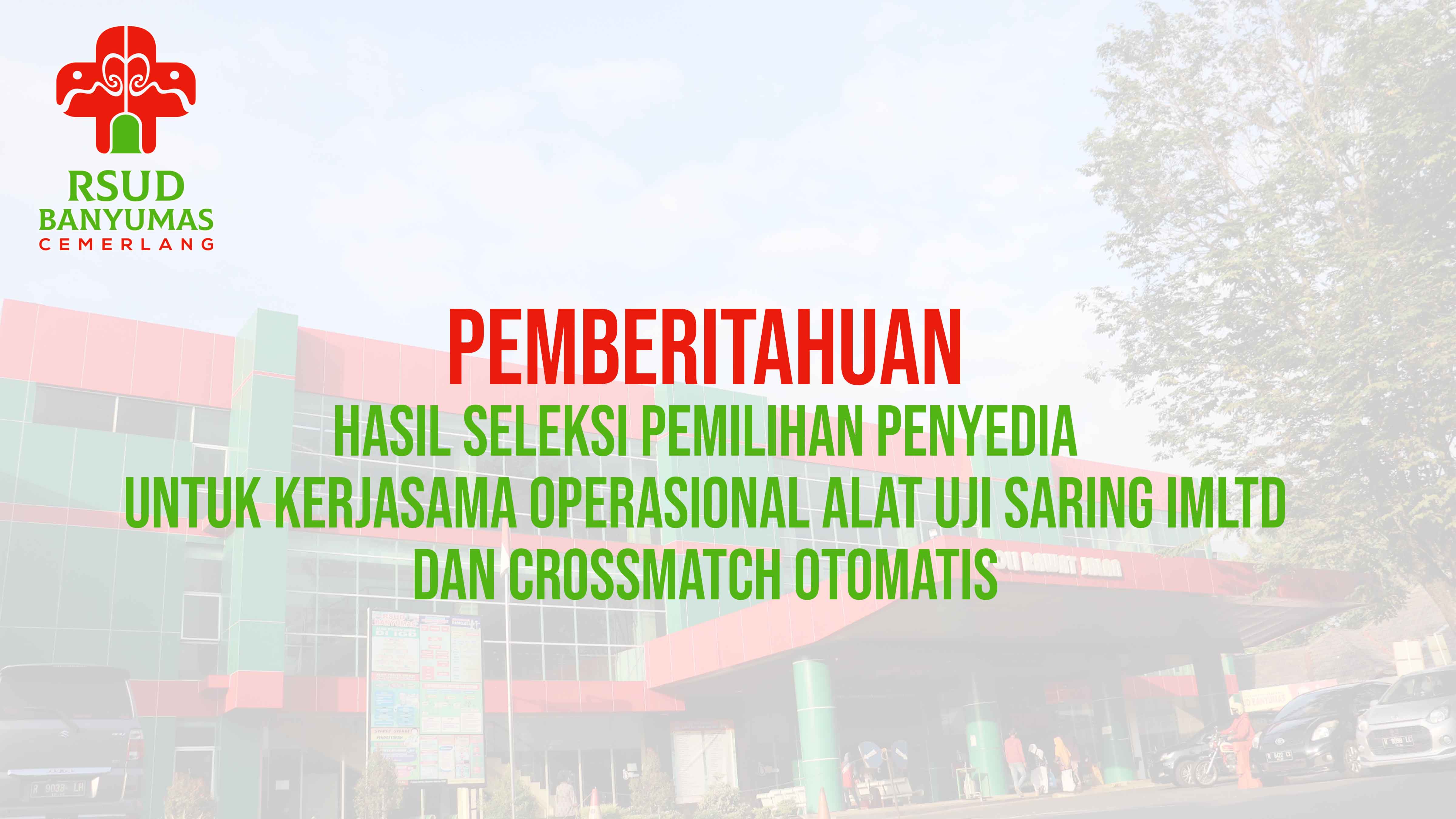 Pemberitahuan Hasil Seleksi Pemilihan Penyedia Untuk Kerjasama Operasional Alat Uji Saring IMLTD dan Crossmatch Otomatis