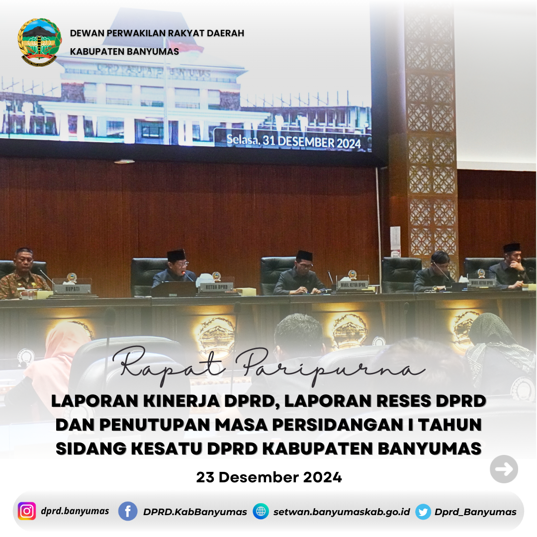 Rapat Paripurna Laporan Kinerja DPRD, Laporan Reses DPRD dan Penutupan Masa Persidangan I Tahun Sidang Kesatu DPRD Kab. Banyumas